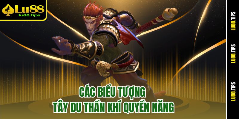 Các biểu tượng Tây du thần khí quyền năng