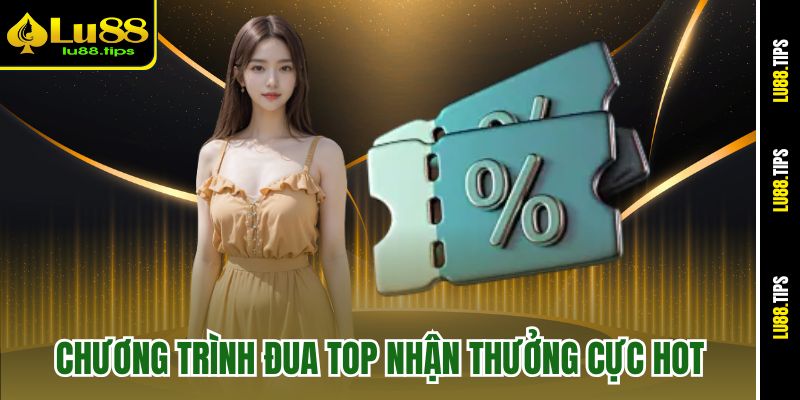 Chương trình đua top nhận thưởng cực hot