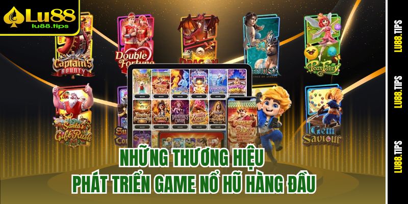 Những thương hiệu phát triển game nổ hũ hàng đầu