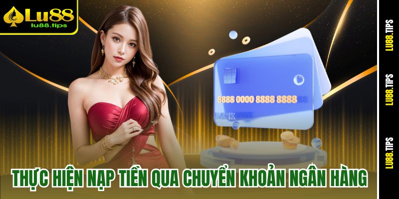 Thực hiện nạp tiền qua chuyển khoản ngân hàng