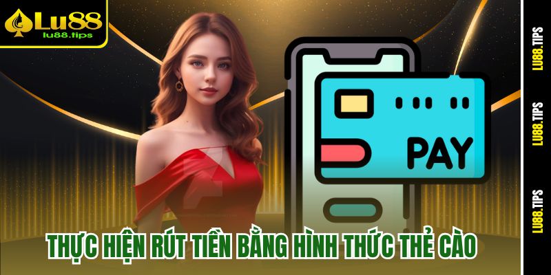 Thực hiện rút tiền bằng hình thức thẻ cào