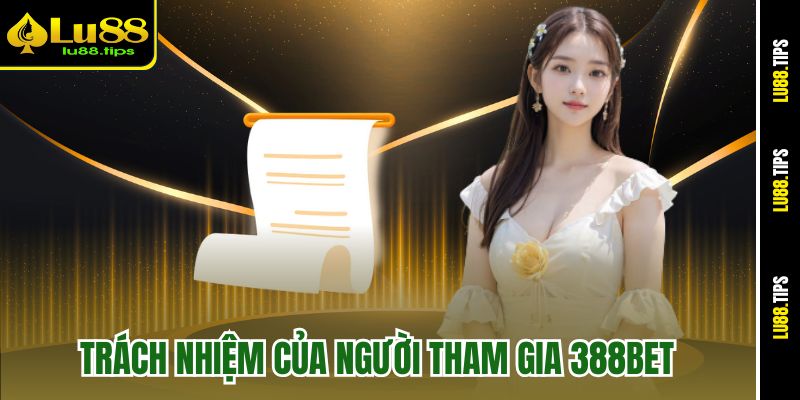 Trách nhiệm của người tham gia 388bet